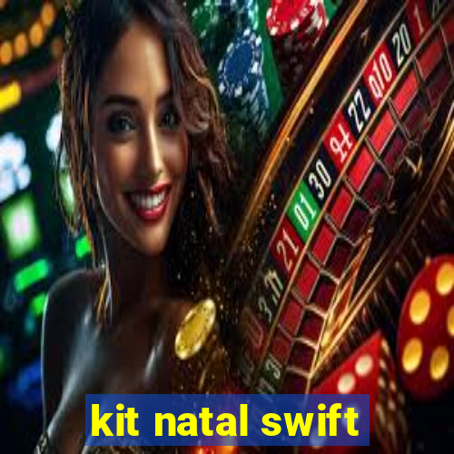 kit natal swift